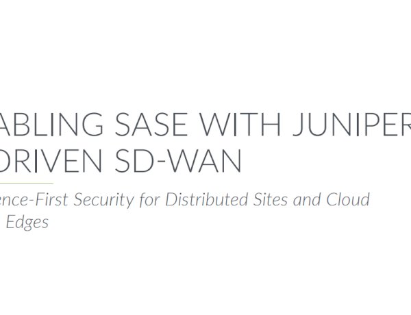 ENABLING SASE WITH JUNIPER AI-DRIVEN SD-WAN